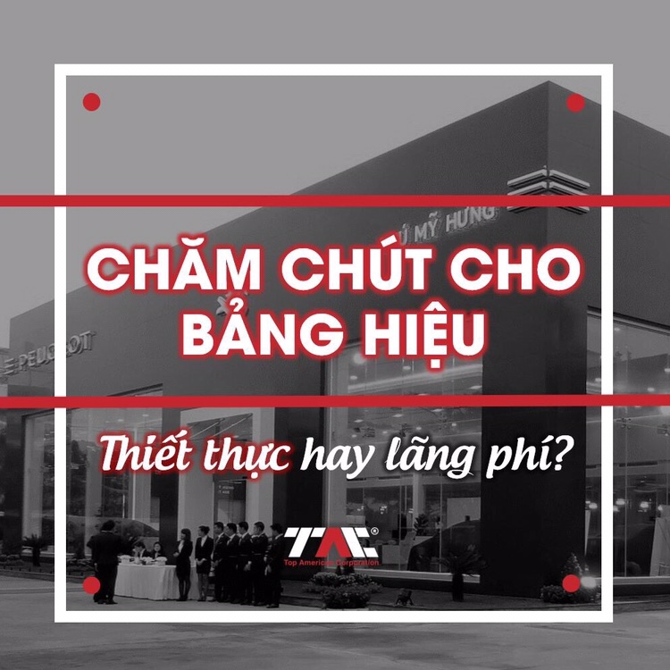 Chăm chút cho bảng hiệu - thiết thực hay lãng phí?